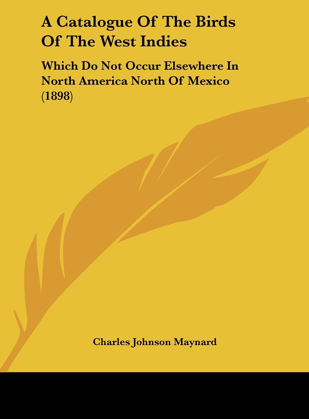 A Catalogue Of The Birds Of The West Indies: Which Do Not Occur Elsewhere In North America North Of Mexico (1898) Contemporary literature Books