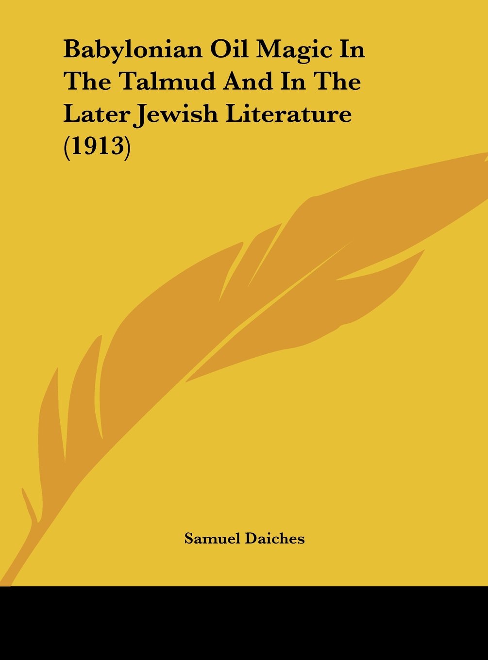 Babylonian Oil Magic In The Talmud And In The Later Jewish Literature (1913) Contemporary literature