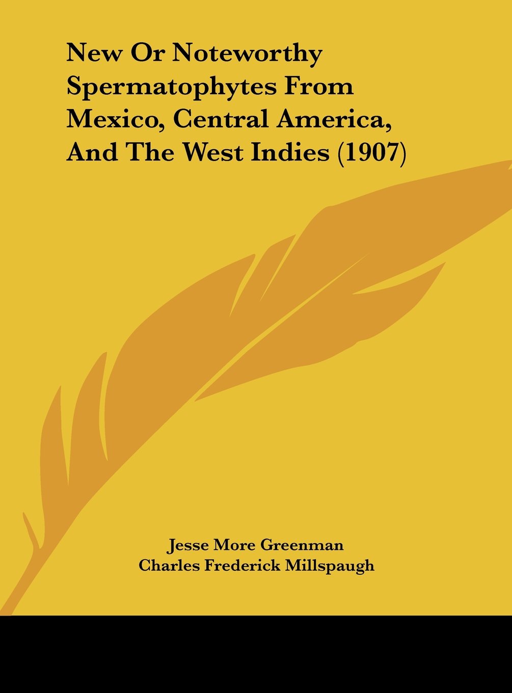 New Or Noteworthy Spermatophytes From Mexico, Central America, And The West Indies (1907) Contemporary literature
