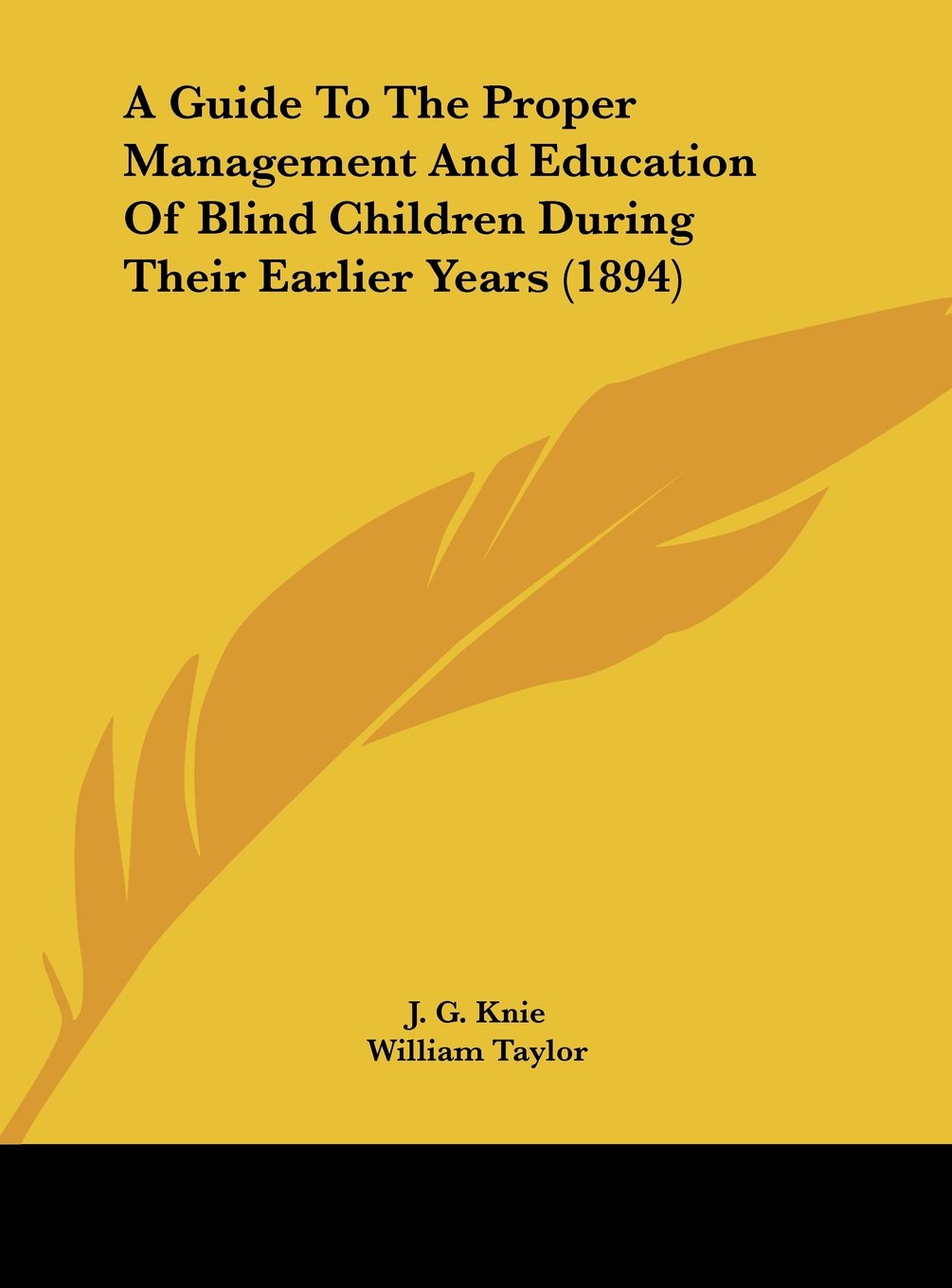 A Guide To The Proper Management And Education Of Blind Children During Their Earlier Years (1894) Contemporary literature