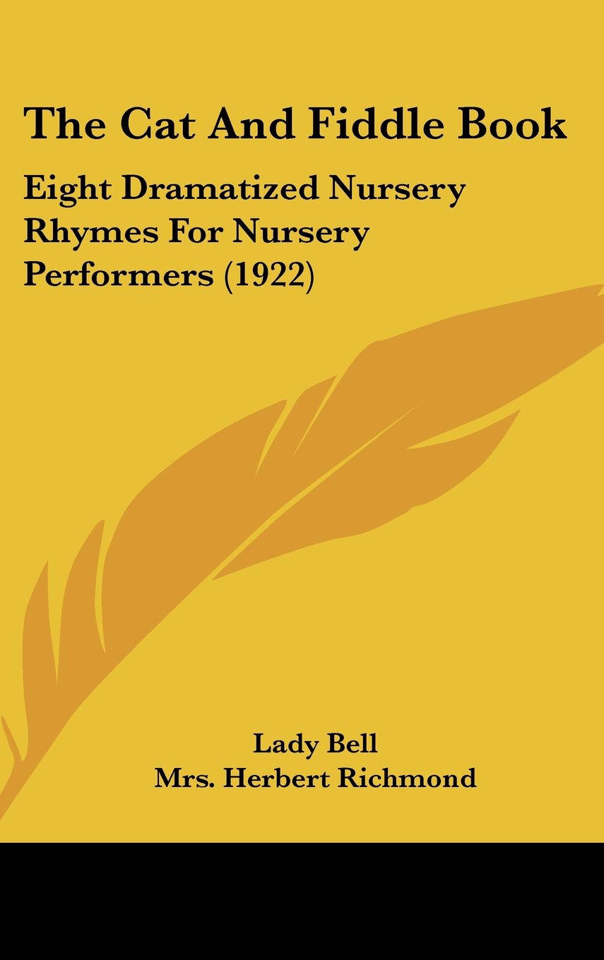 The Cat And Fiddle Book: Eight Dramatized Nursery Rhymes For Nursery Performers (1922) Books