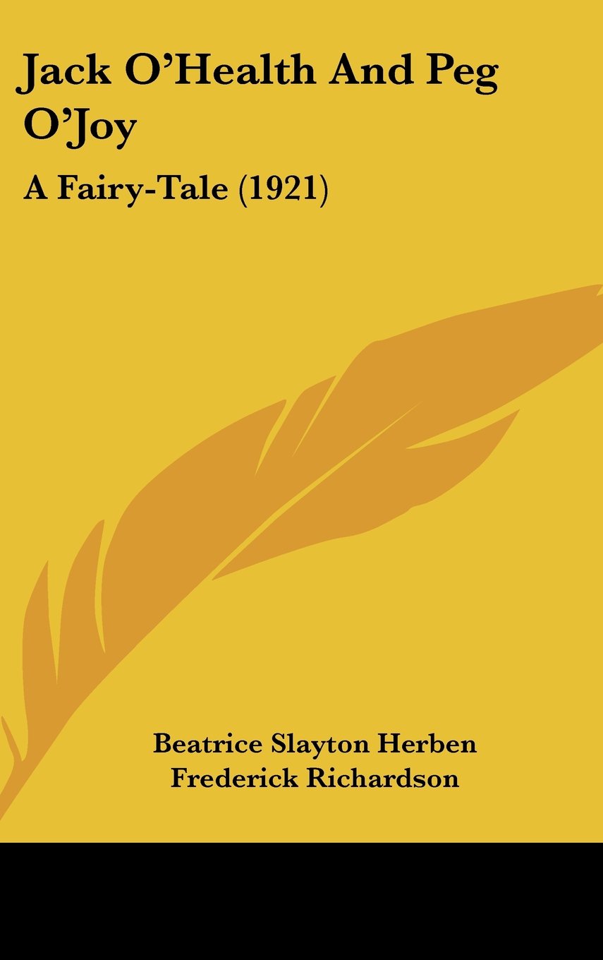Jack O'Health And Peg O'Joy: A Fairy-Tale (1921) Books