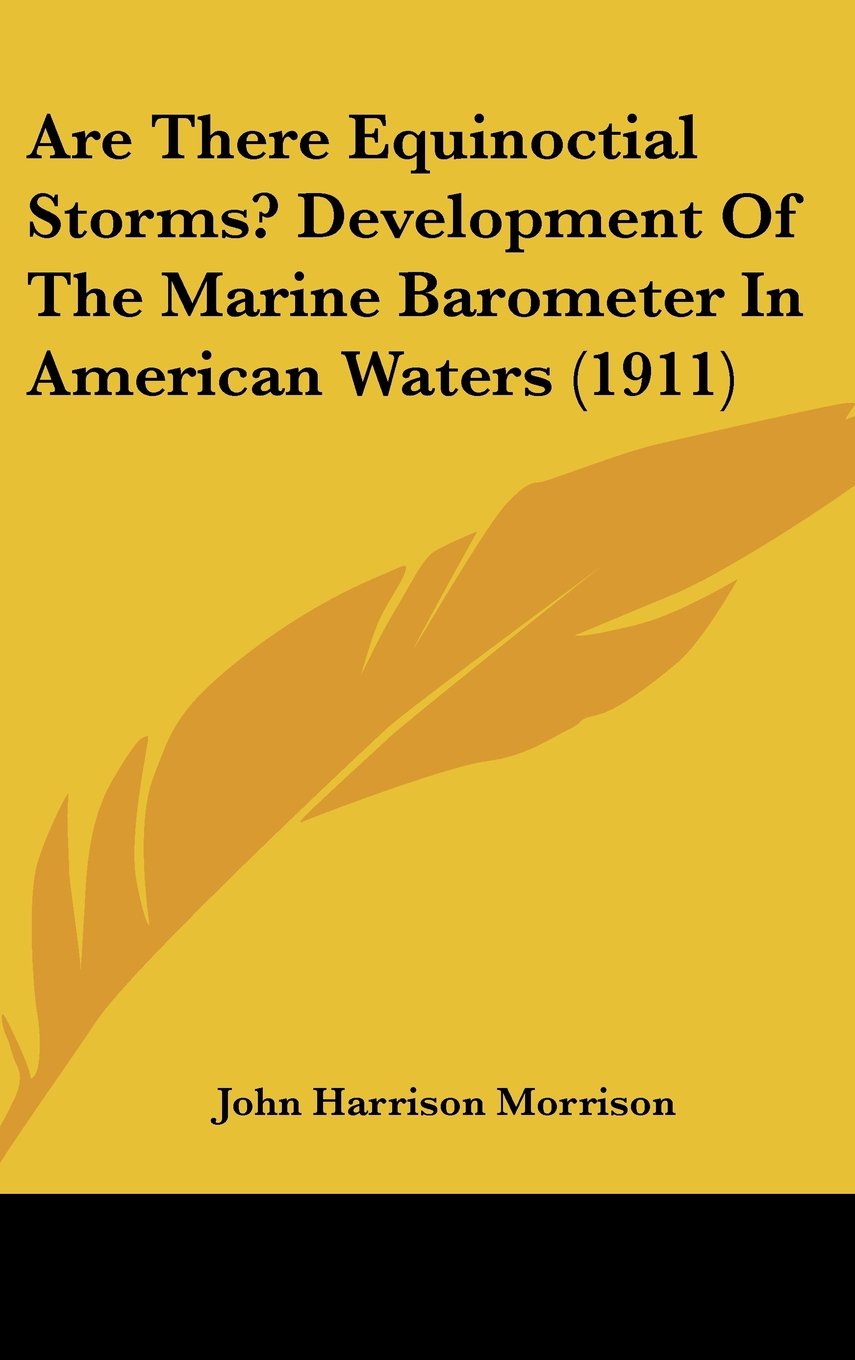 Are There Equinoctial Storms? Development Of The Marine Barometer In American Waters (1911) Books
