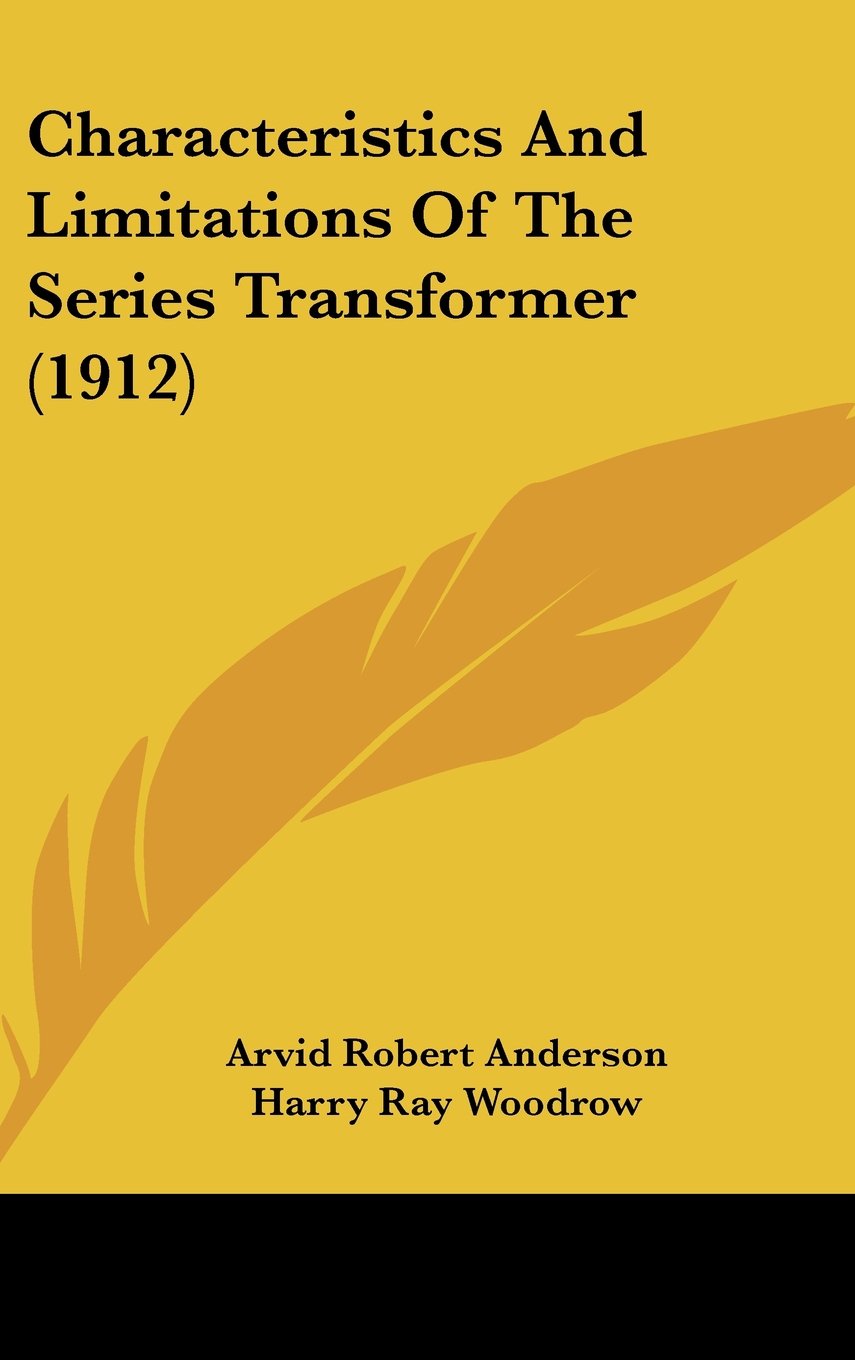 Characteristics And Limitations Of The Series Transformer (1912) Books