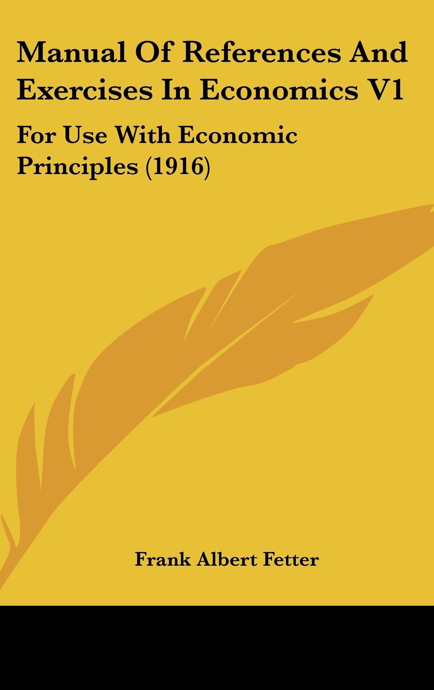 Manual Of References And Exercises In Economics V1: For Use With Economic Principles (1916) Books