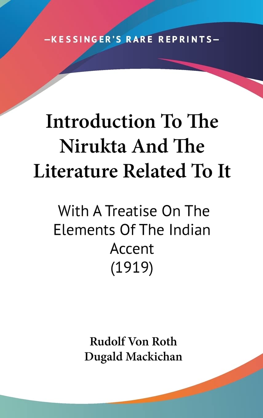 Introduction To The Nirukta And The Literature Related To It: With A Treatise On The Elements Of The Indian Accent (1919) Social Sciences