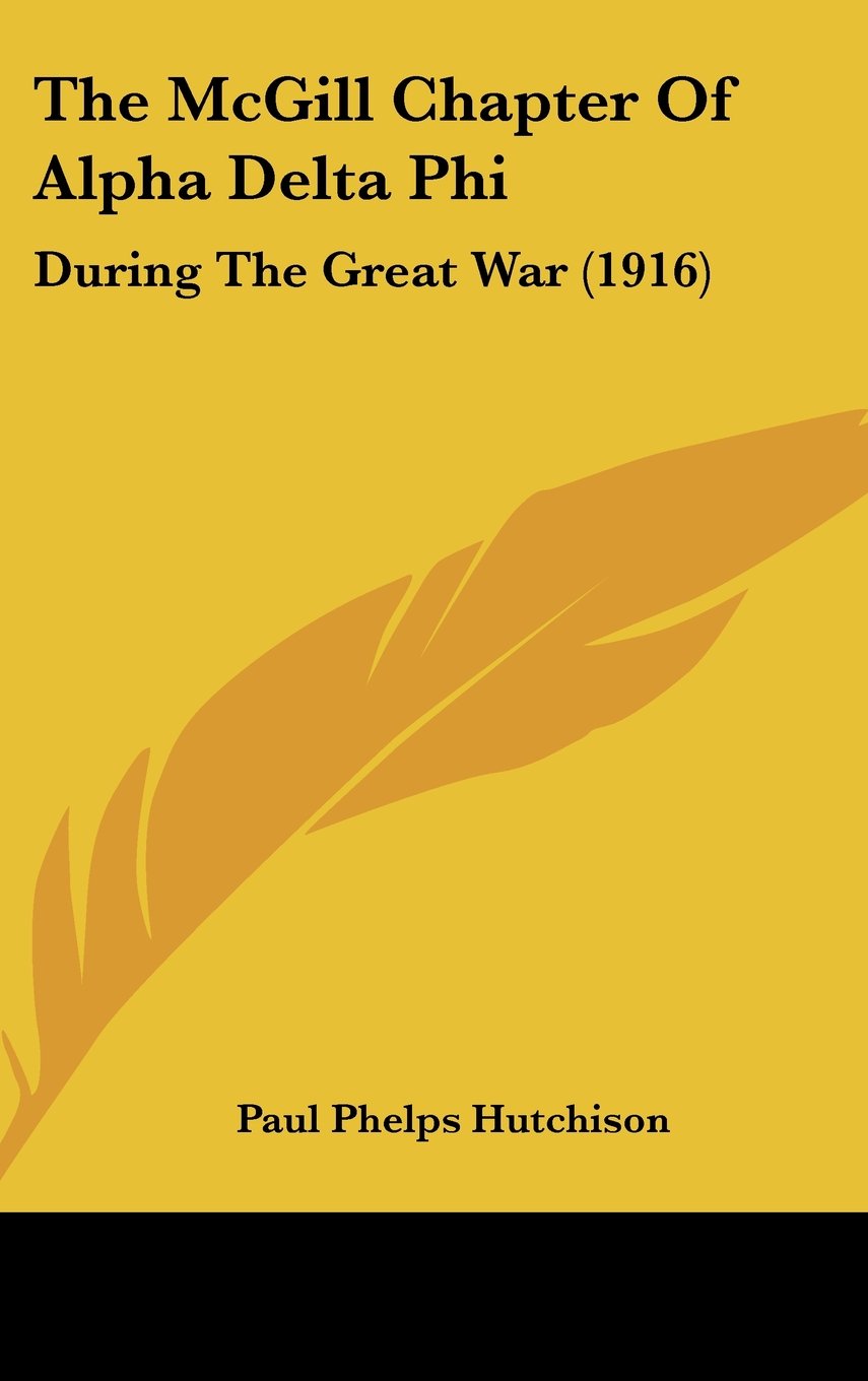 The McGill Chapter Of Alpha Delta Phi: During The Great War (1916) Books