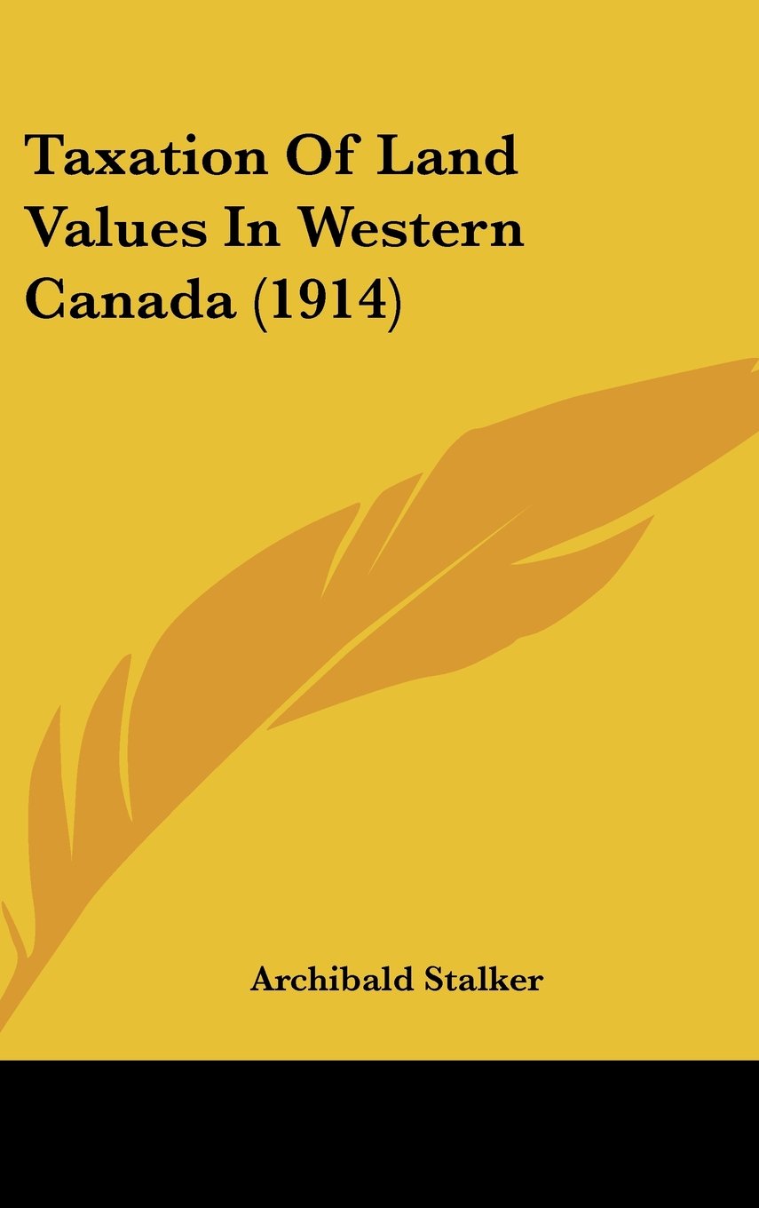 Taxation Of Land Values In Western Canada (1914) Books