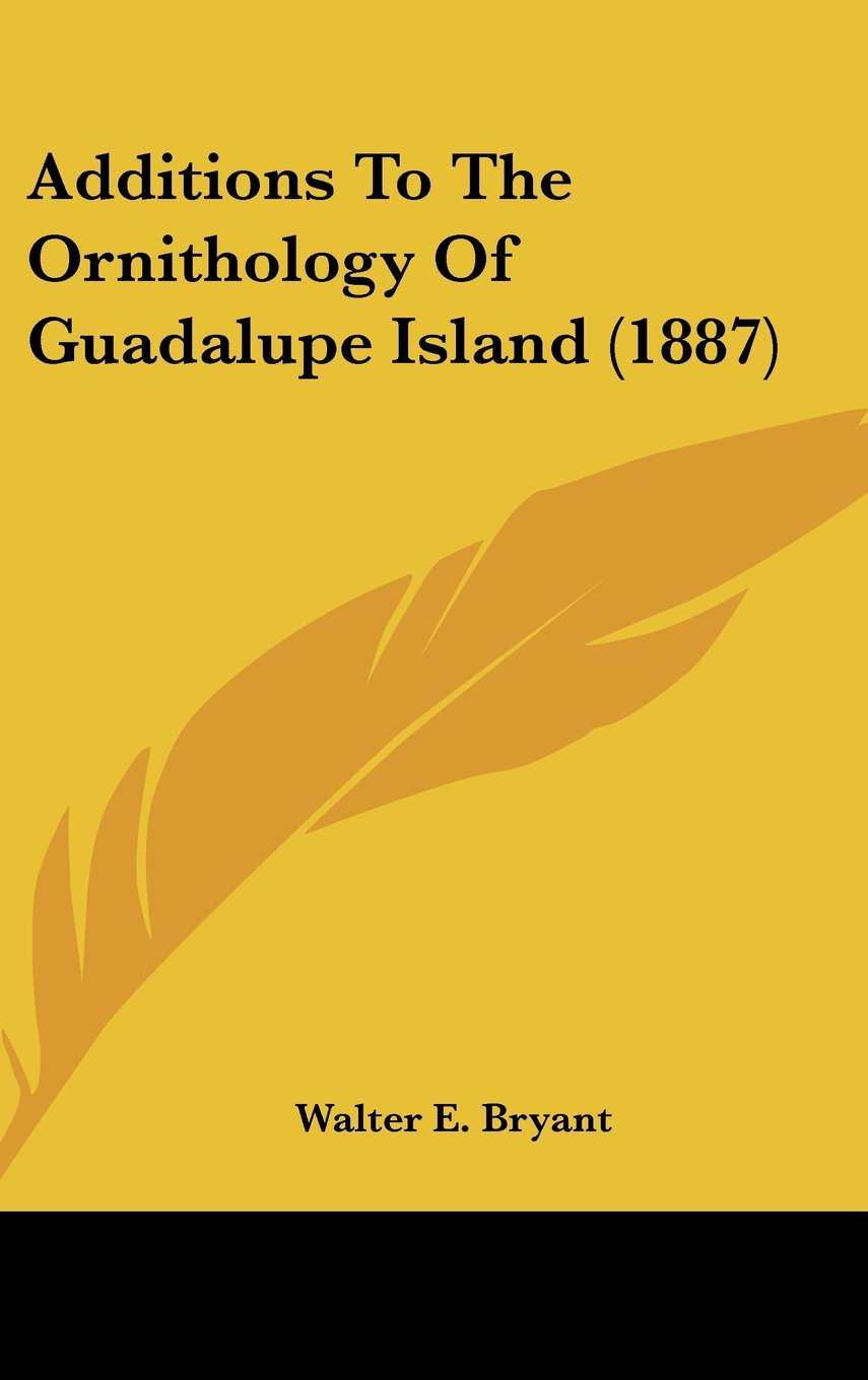 Additions To The Ornithology Of Guadalupe Island (1887) Books