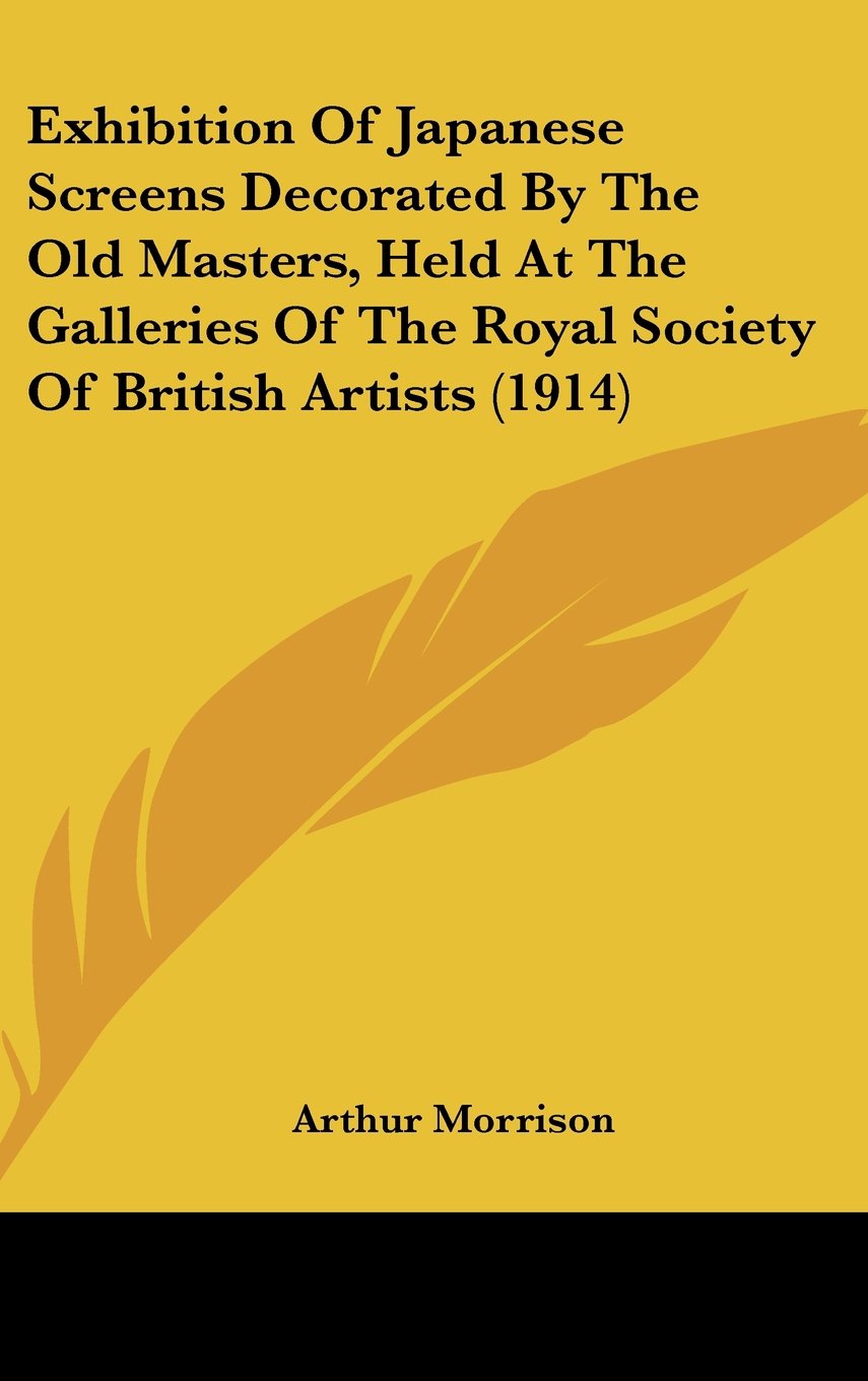 Exhibition Of Japanese Screens Decorated By The Old Masters, Held At The Galleries Of The Royal Society Of British Artists (1914) Books