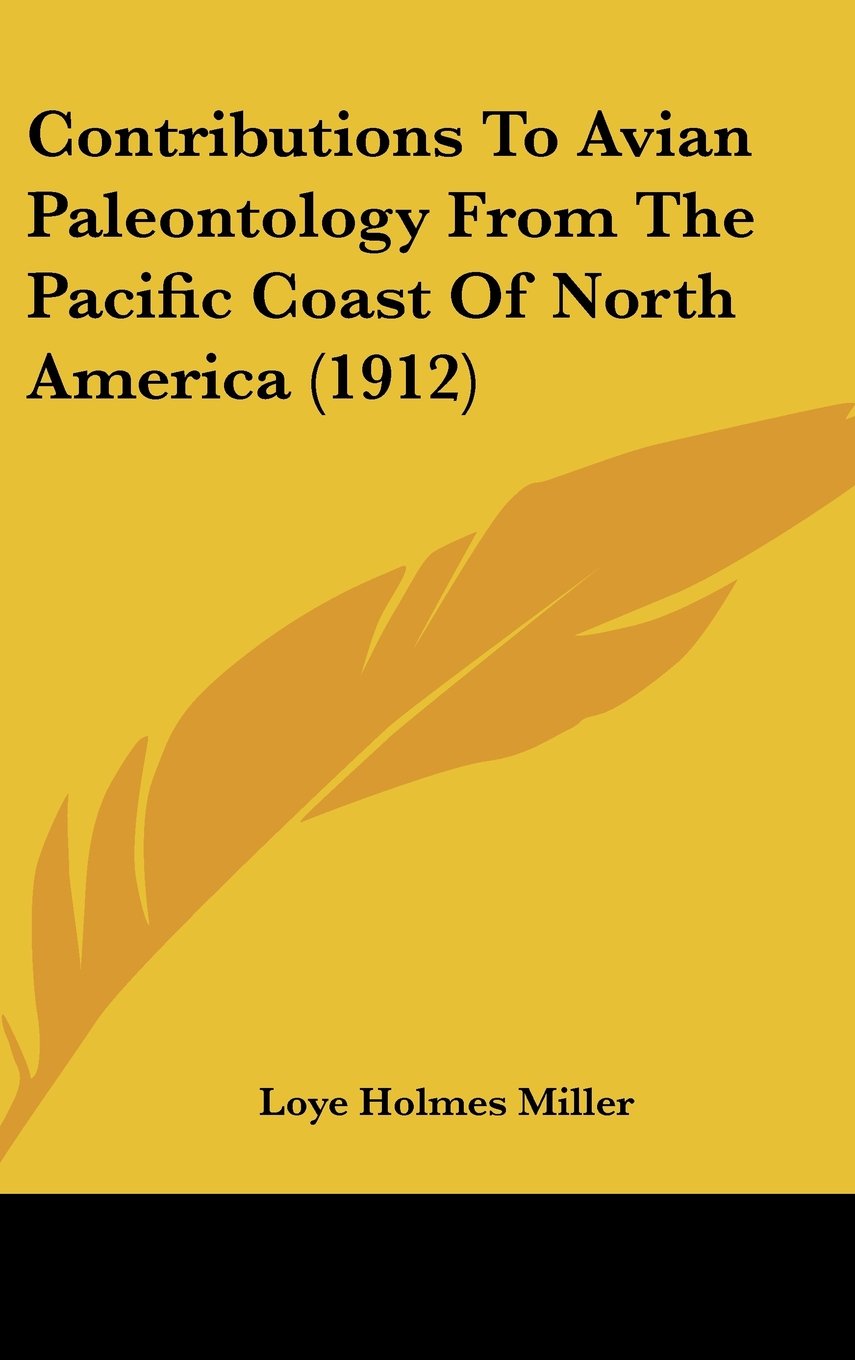 Contributions To Avian Paleontology From The Pacific Coast Of North America (1912) Books