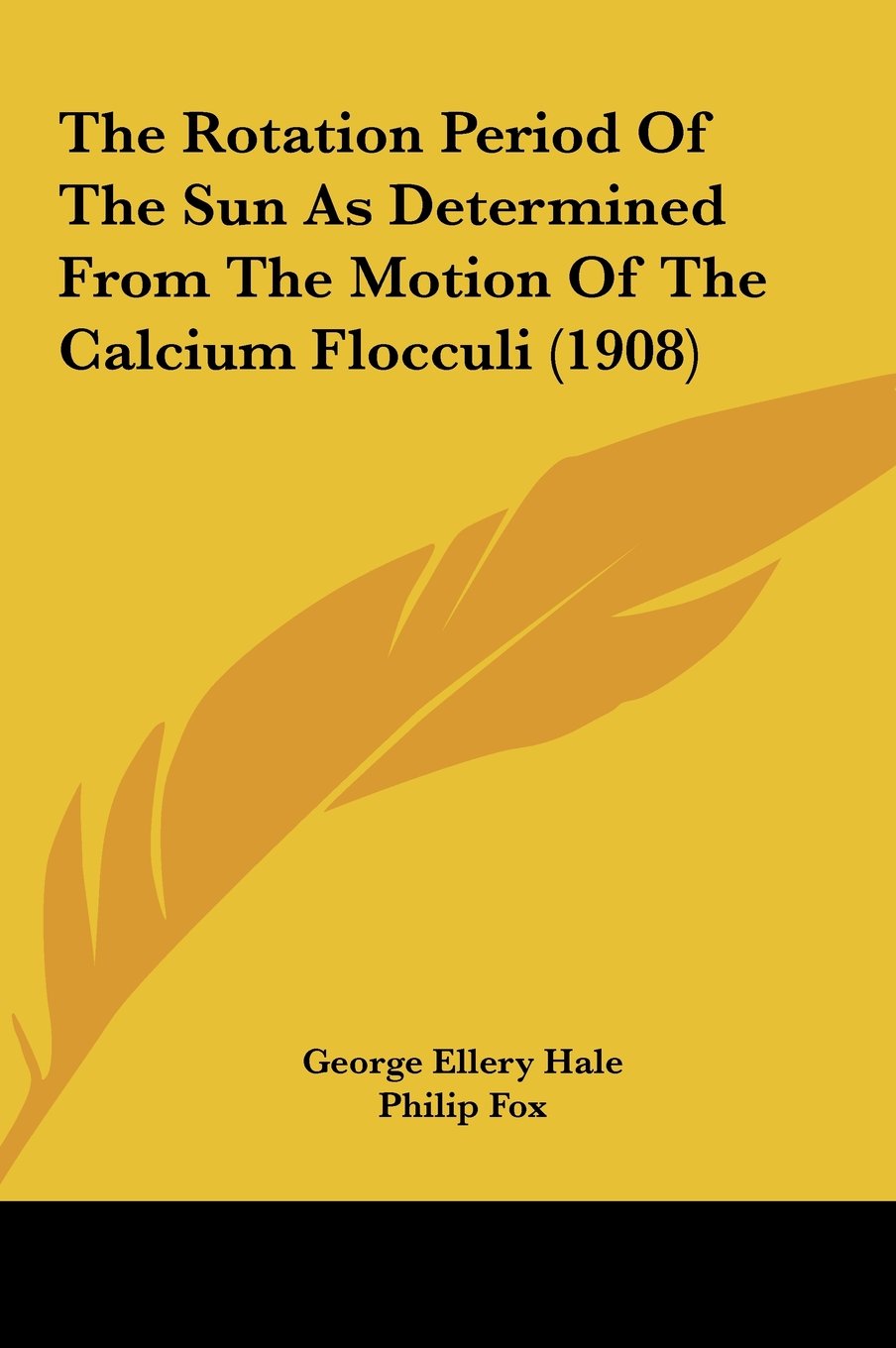 The Rotation Period Of The Sun As Determined From The Motion Of The Calcium Flocculi (1908) Books