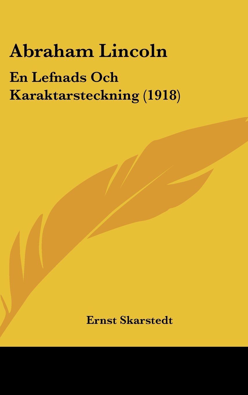 Abraham Lincoln: En Lefnads Och Karaktarsteckning (1918) Books