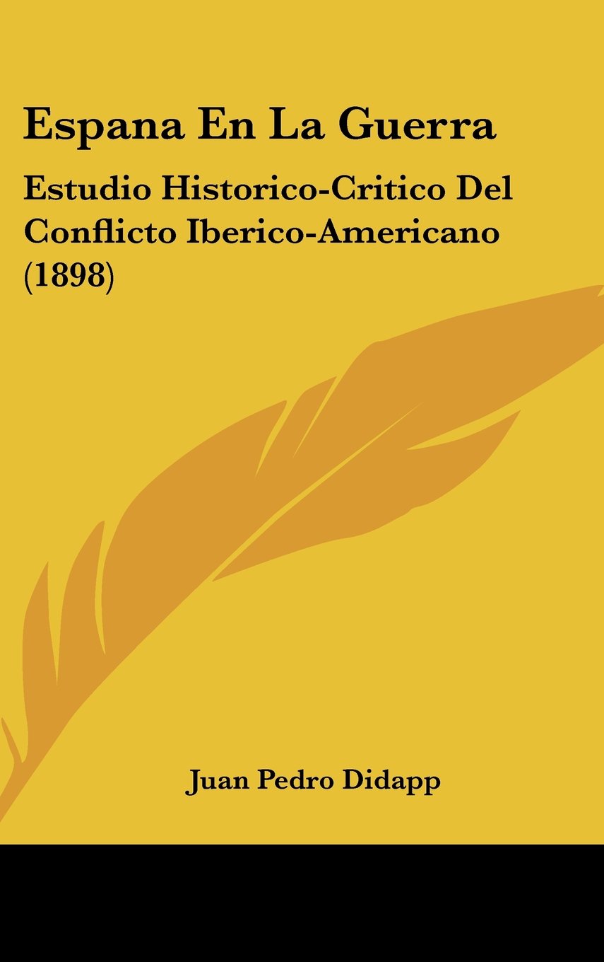 Espana En La Guerra: Estudio Historico-Critico Del Conflicto Iberico-Americano (1898) Books