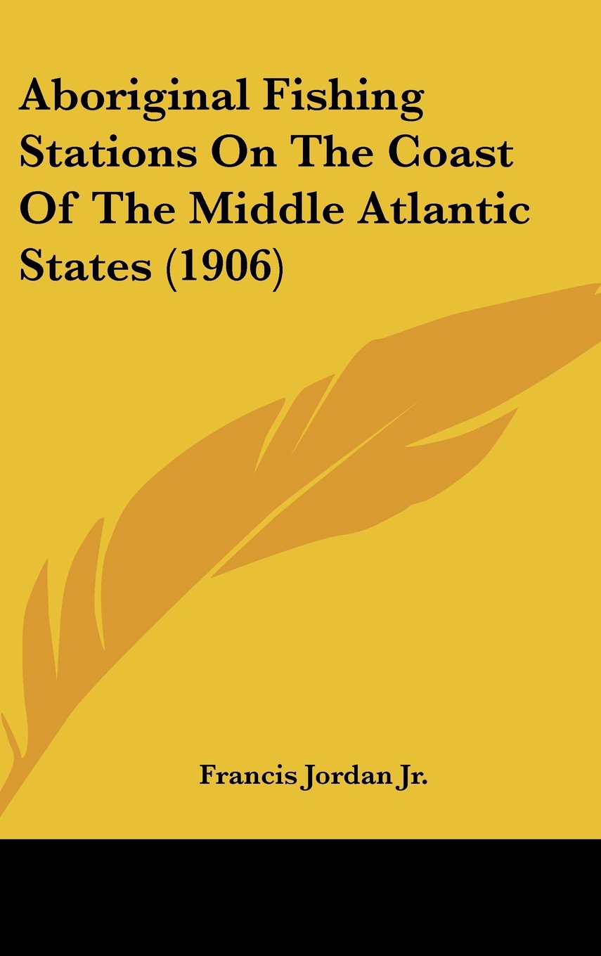 Aboriginal Fishing Stations On The Coast Of The Middle Atlantic States (1906) Books