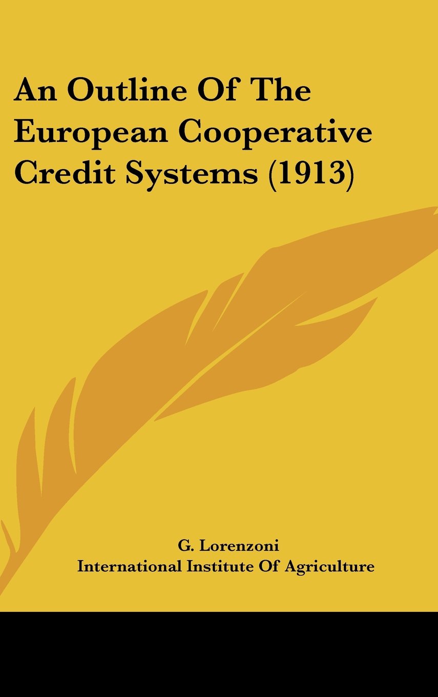 An Outline Of The European Cooperative Credit Systems (1913) Books
