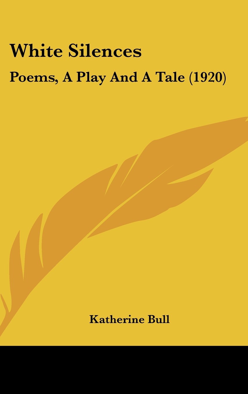 White Silences: Poems, A Play And A Tale (1920) Books