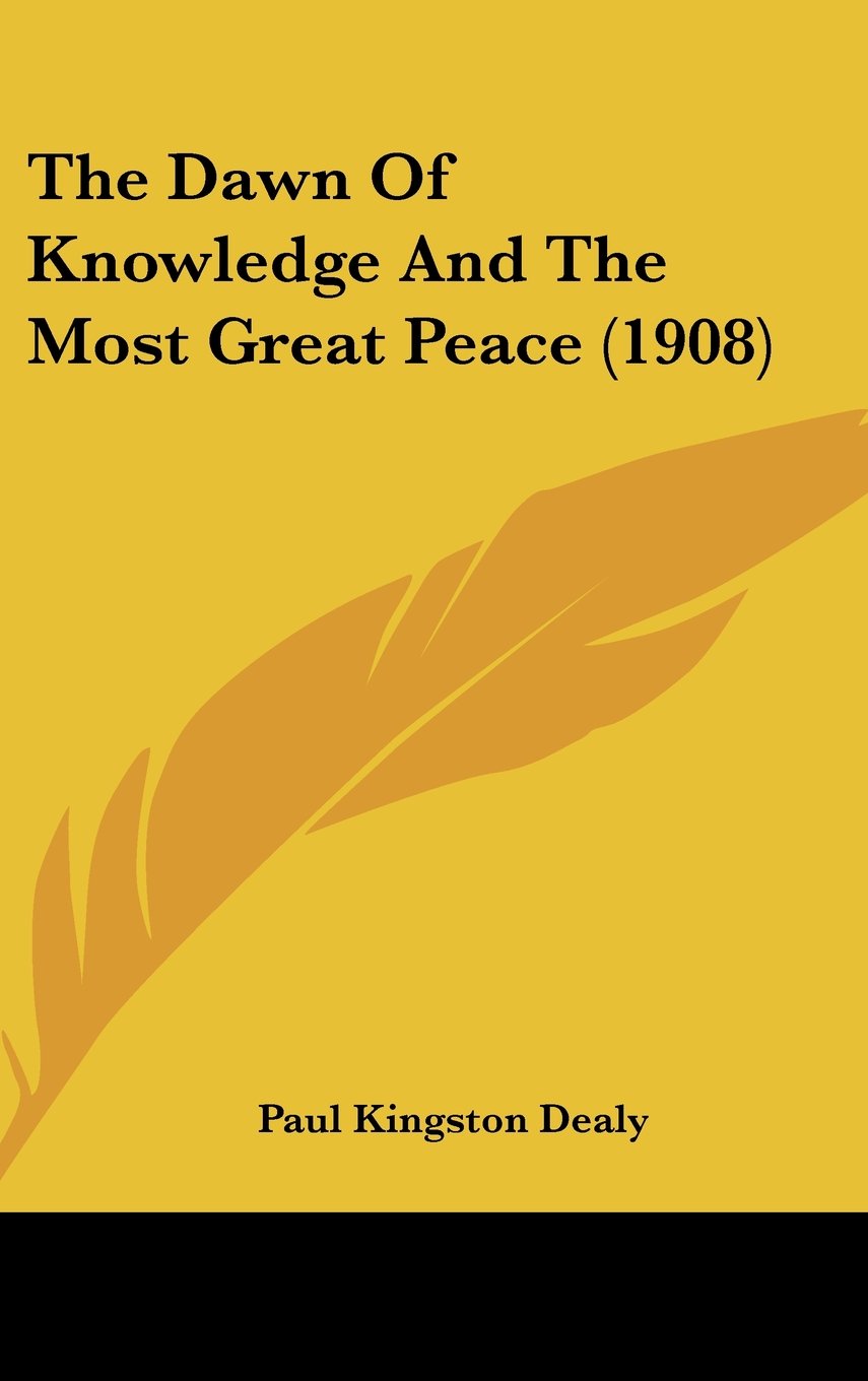 The Dawn Of Knowledge And The Most Great Peace (1908) Books