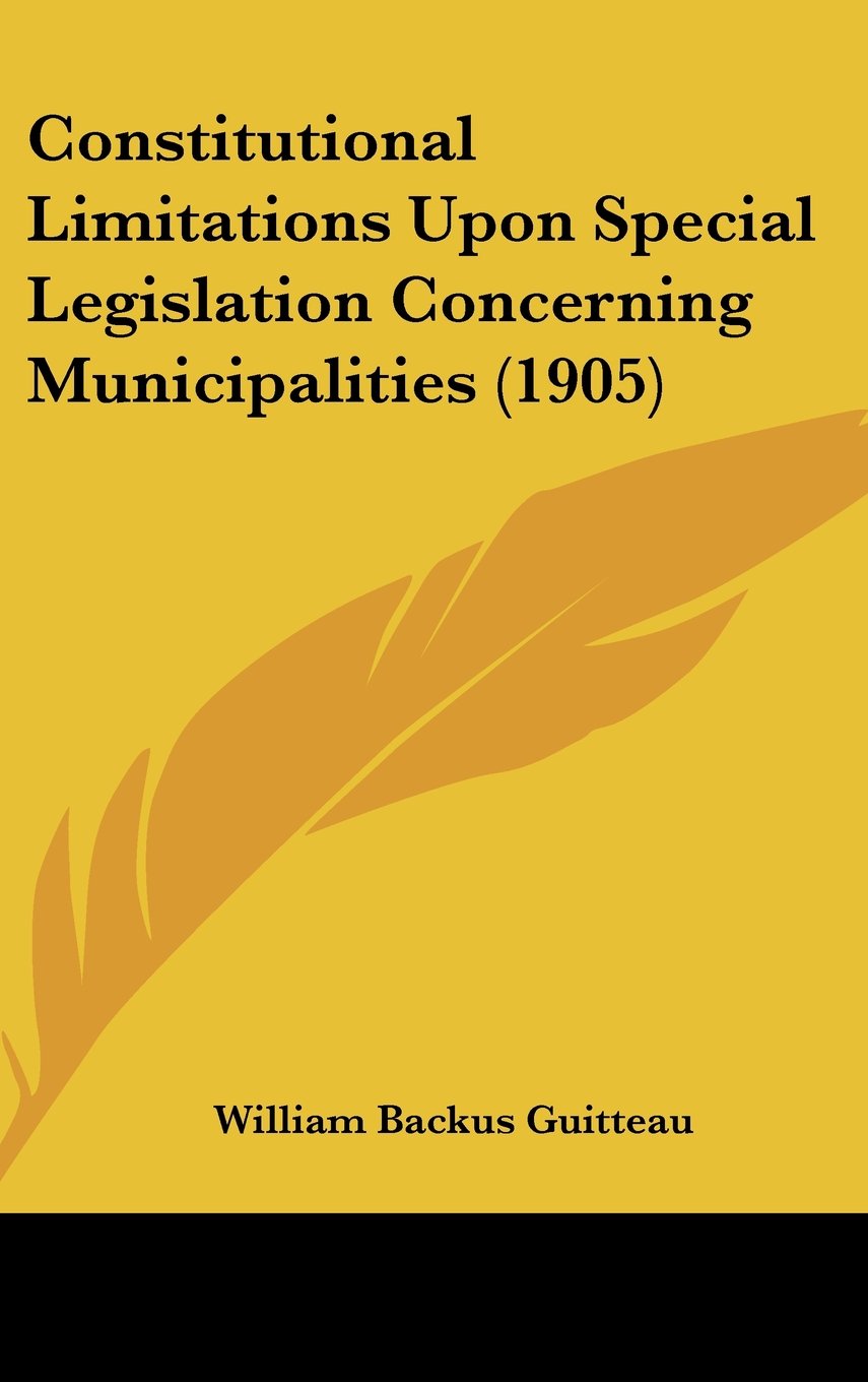 Constitutional Limitations Upon Special Legislation Concerning Municipalities (1905) Books