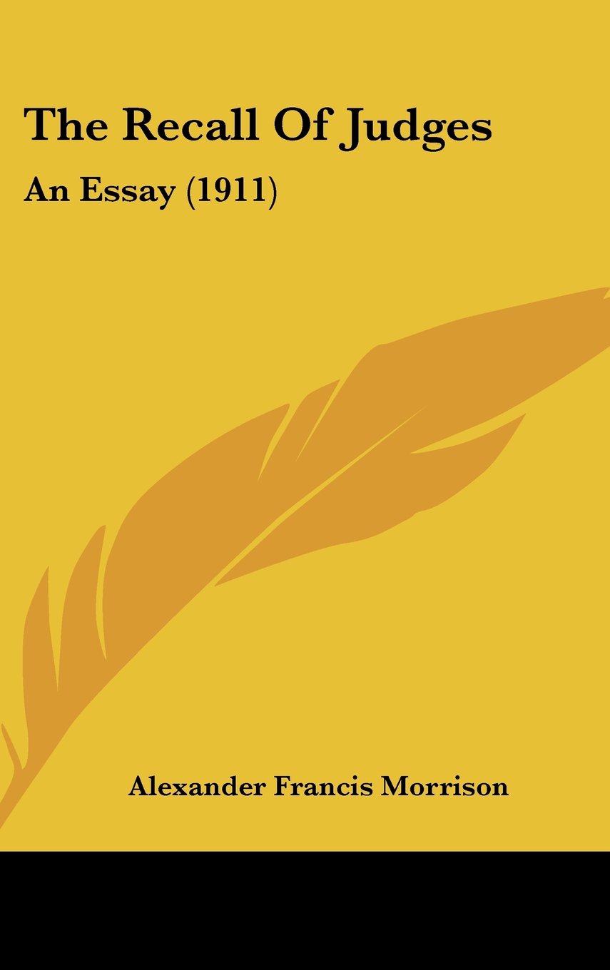 The Recall Of Judges: An Essay (1911) Books