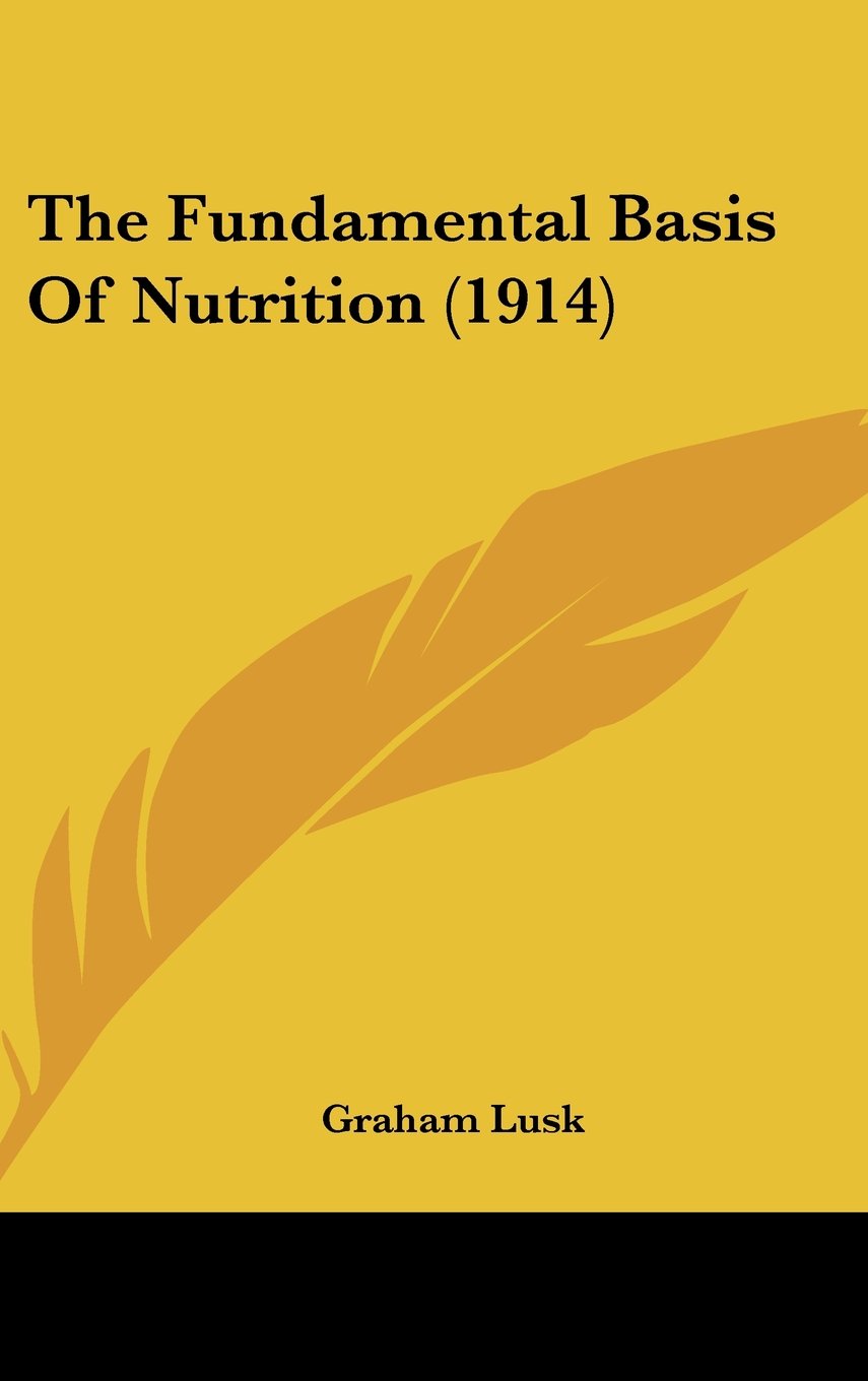 The Fundamental Basis Of Nutrition (1914) Books