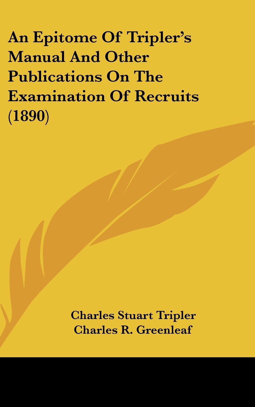 An Epitome Of Tripler's Manual And Other Publications On The Examination Of Recruits (1890) Books