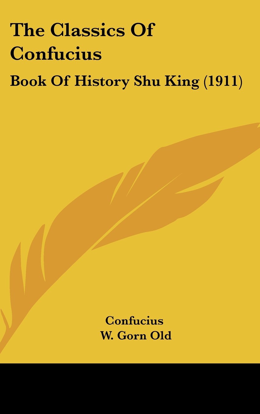 The Classics Of Confucius: Book Of History Shu King (1911) Politics & History