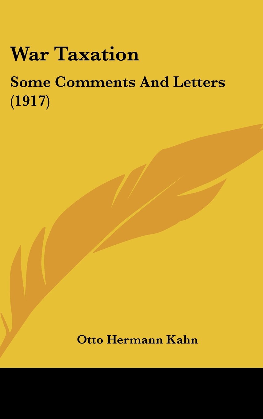 War Taxation: Some Comments And Letters (1917) Books