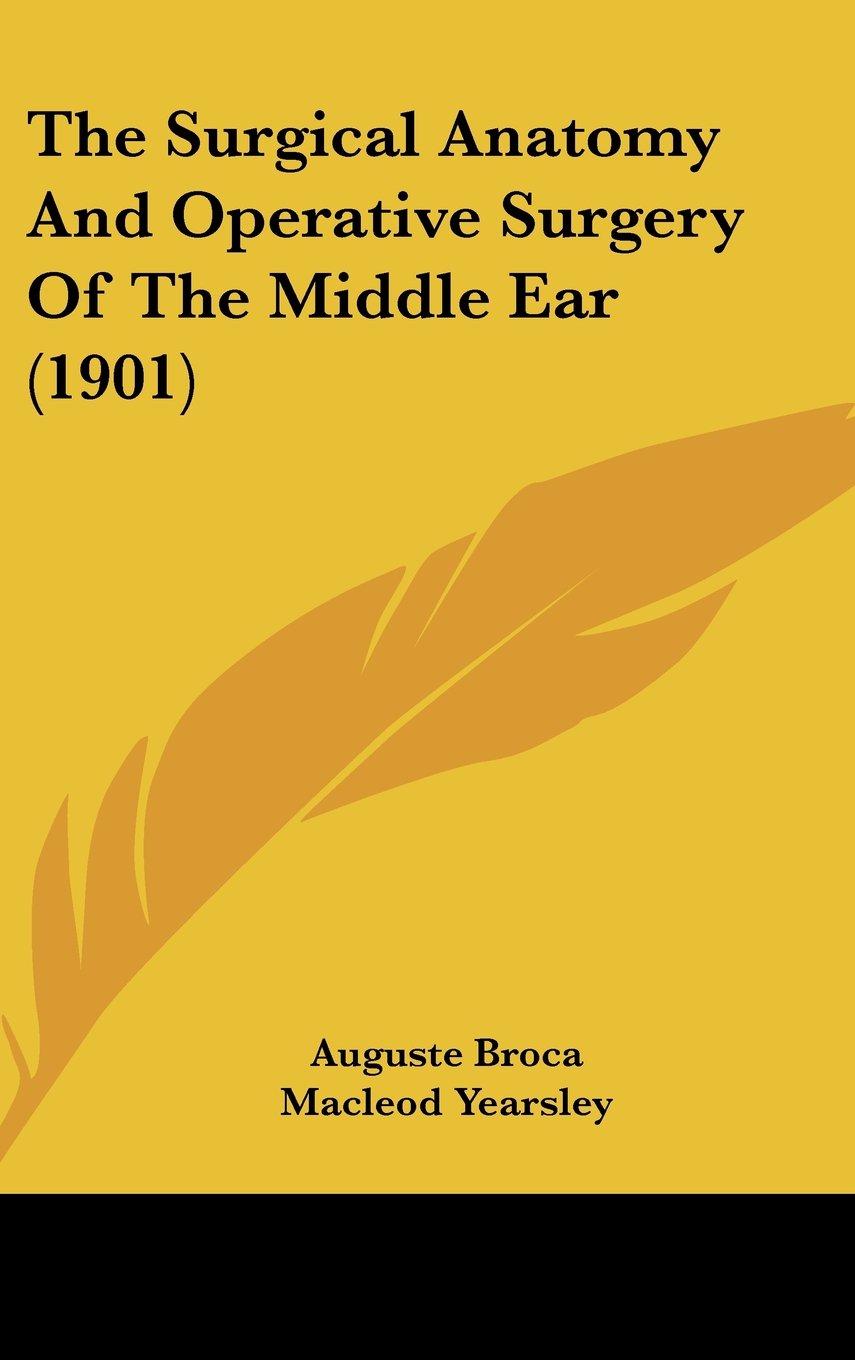 The Surgical Anatomy And Operative Surgery Of The Middle Ear (1901) Books