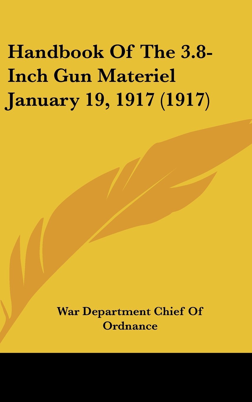 Handbook Of The 3.8-Inch Gun Materiel January 19, 1917 (1917) Contemporary literature Books