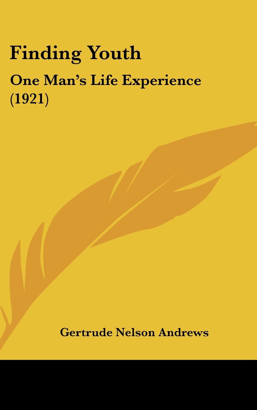 Finding Youth: One Man's Life Experience (1921) Social Sciences
