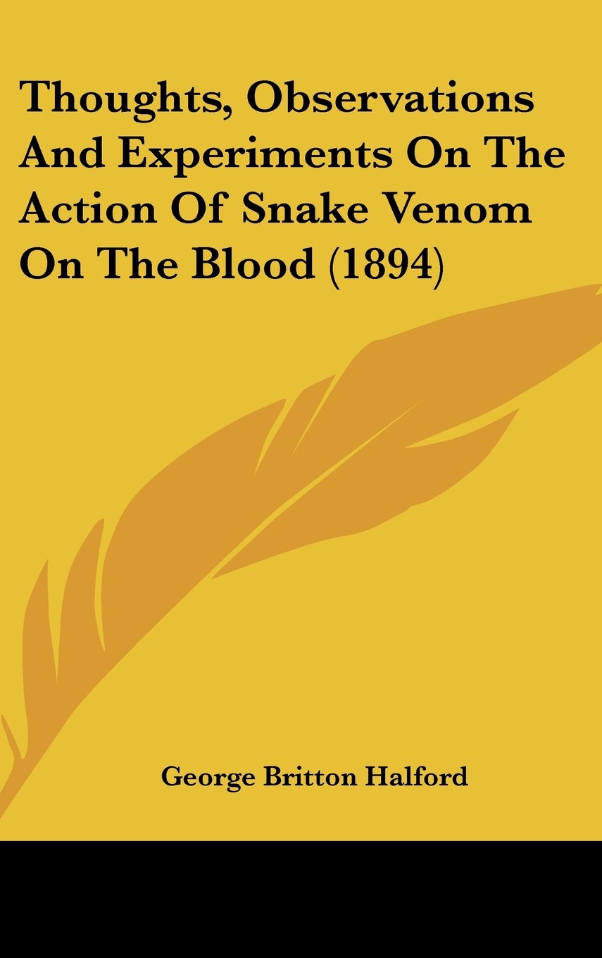 Thoughts, Observations And Experiments On The Action Of Snake Venom On The Blood (1894) Books