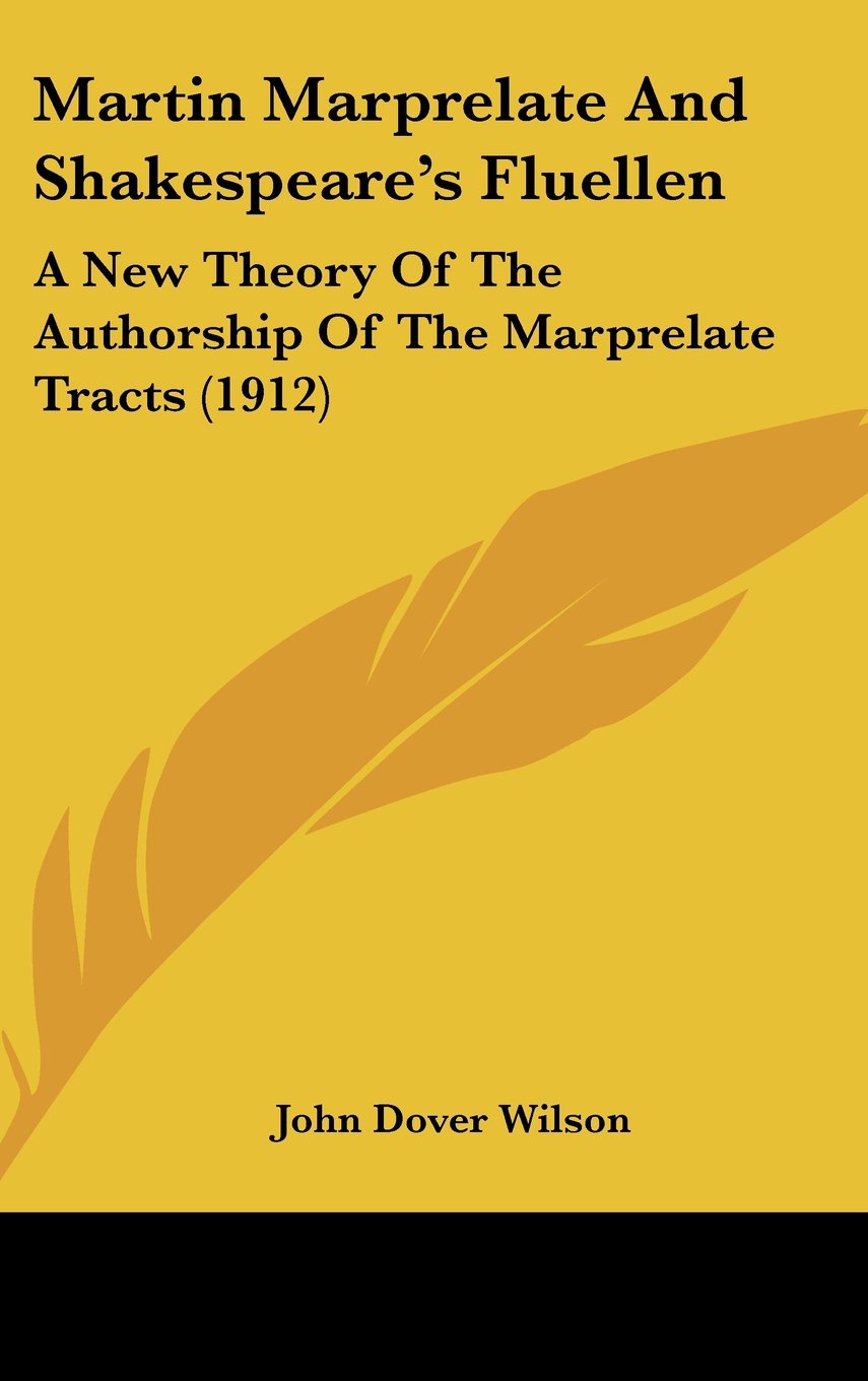Martin Marprelate And Shakespeare's Fluellen: A New Theory Of The Authorship Of The Marprelate Tracts (1912) Books