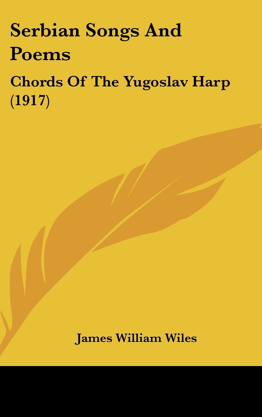 Serbian Songs And Poems: Chords Of The Yugoslav Harp (1917) Books