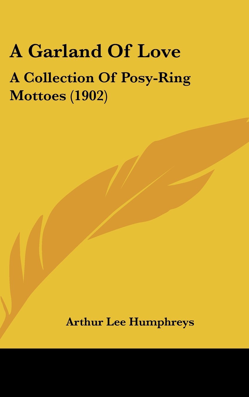 A Garland Of Love: A Collection Of Posy-Ring Mottoes (1902) Books