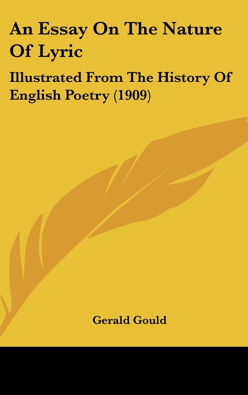 An Essay On The Nature Of Lyric: Illustrated From The History Of English Poetry (1909) Politics & History