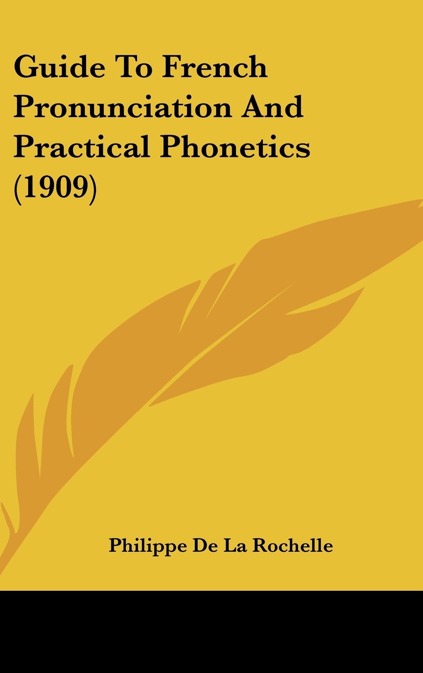 Guide To French Pronunciation And Practical Phonetics (1909) Books