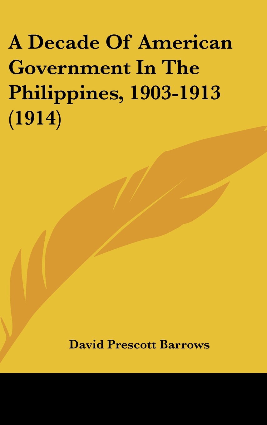 A Decade Of American Government In The Philippines, 1903-1913 (1914) Books