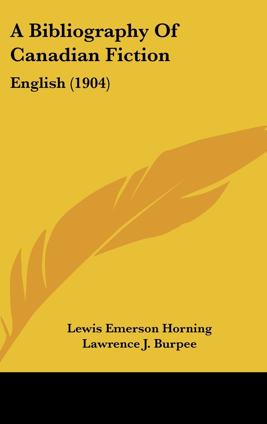 A Bibliography Of Canadian Fiction: English (1904) Books