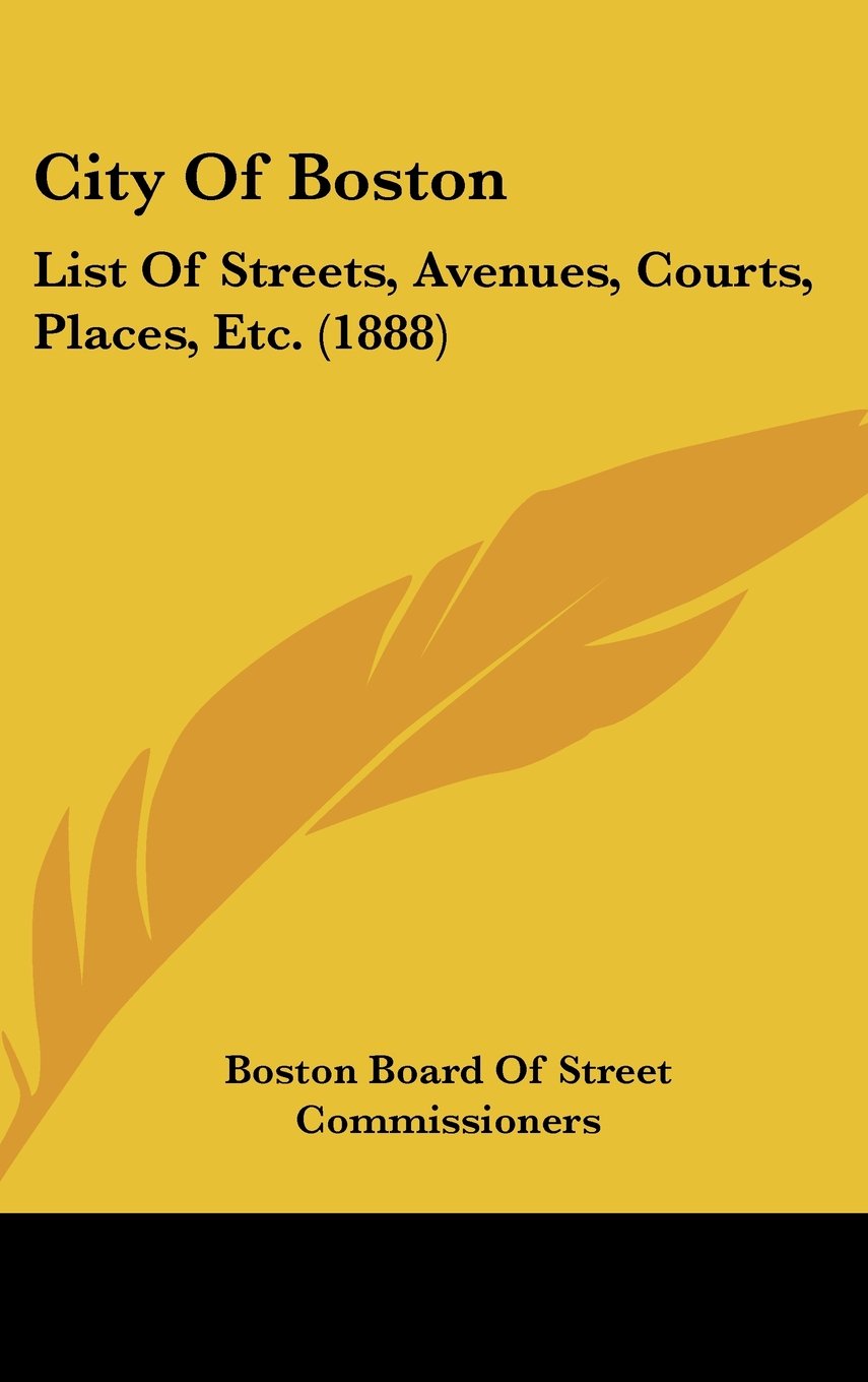 City Of Boston: List Of Streets, Avenues, Courts, Places, Etc. (1888) Contemporary literature Books