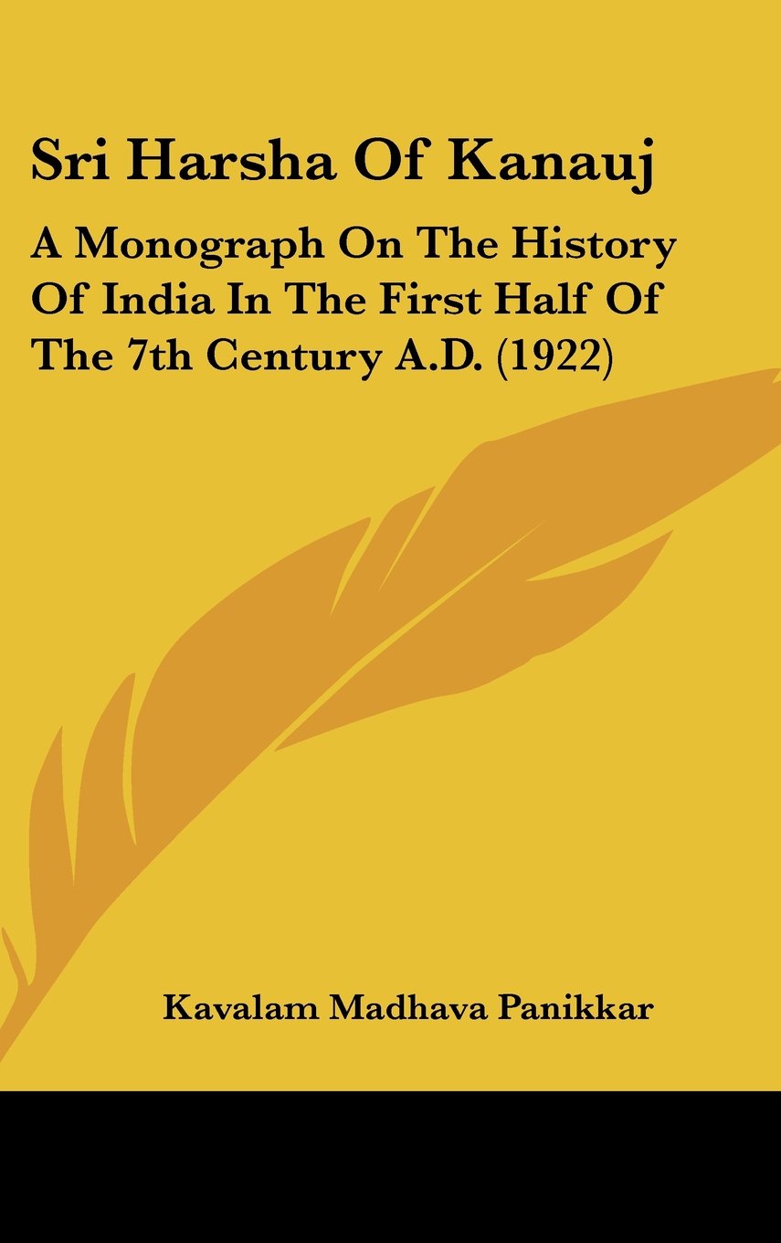 Sri Harsha Of Kanauj: A Monograph On The History Of India In The First Half Of The 7th Century A.D. (1922) Politics & History