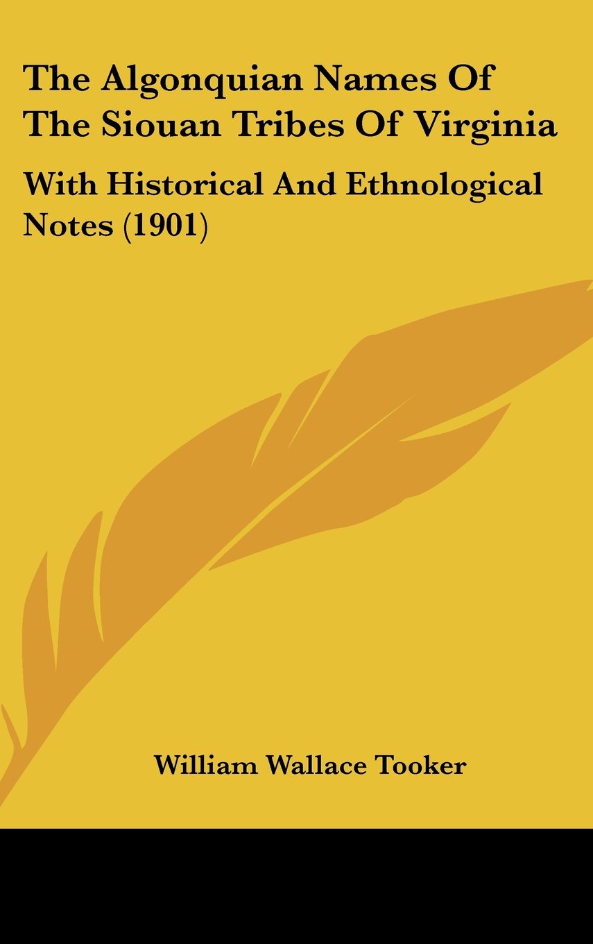 The Algonquian Names Of The Siouan Tribes Of Virginia: With Historical And Ethnological Notes (1901) Books