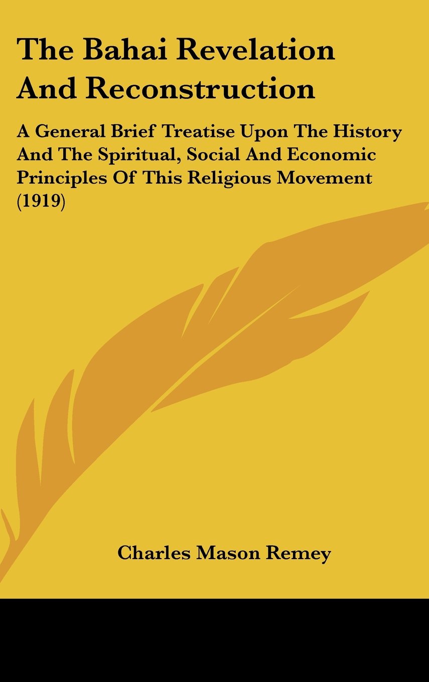 The Bahai Revelation And Reconstruction: A General Brief Treatise Upon The History And The Spiritual, Social And Economic Principles Of This Religious Movement (1919) Books