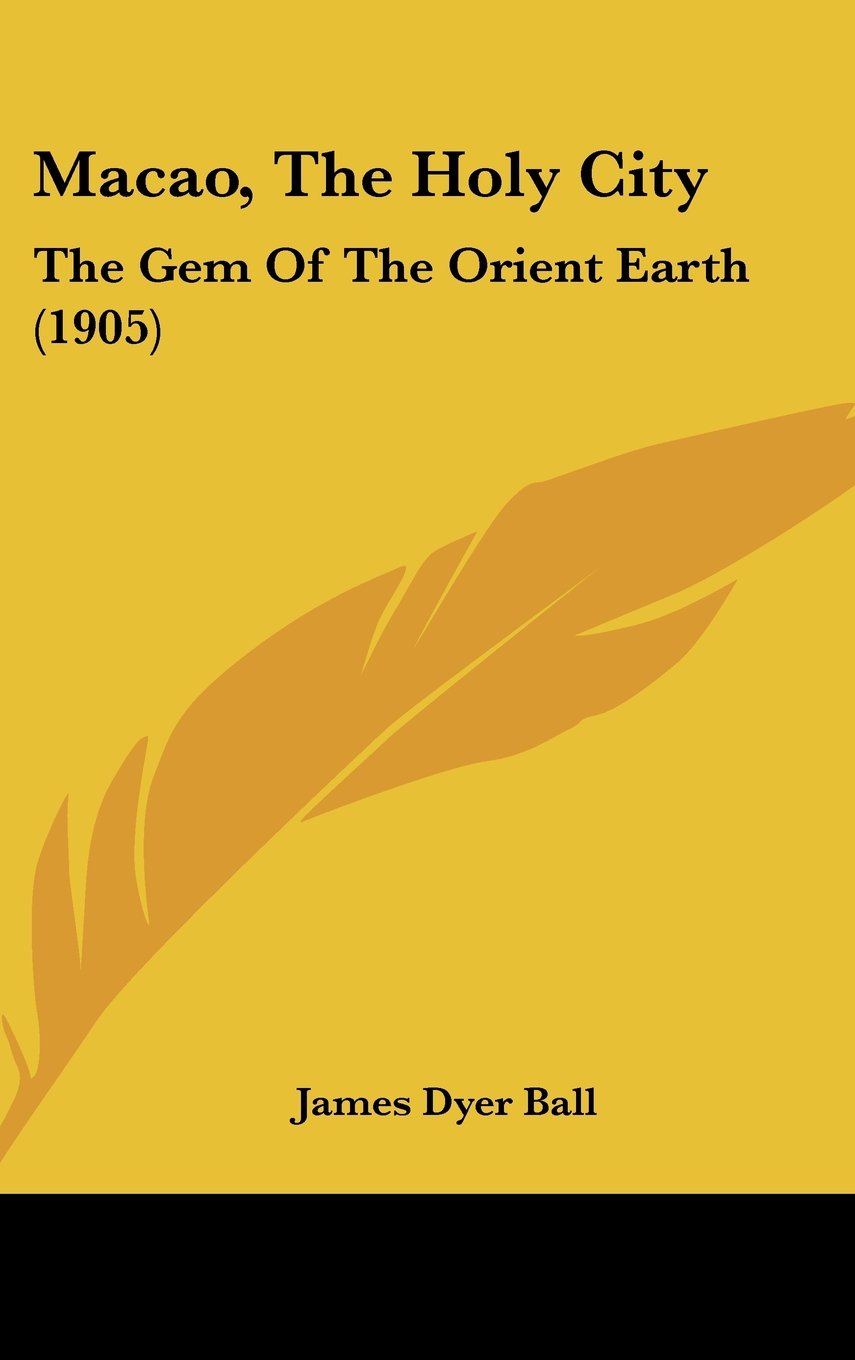 Macao, The Holy City: The Gem Of The Orient Earth (1905) Books