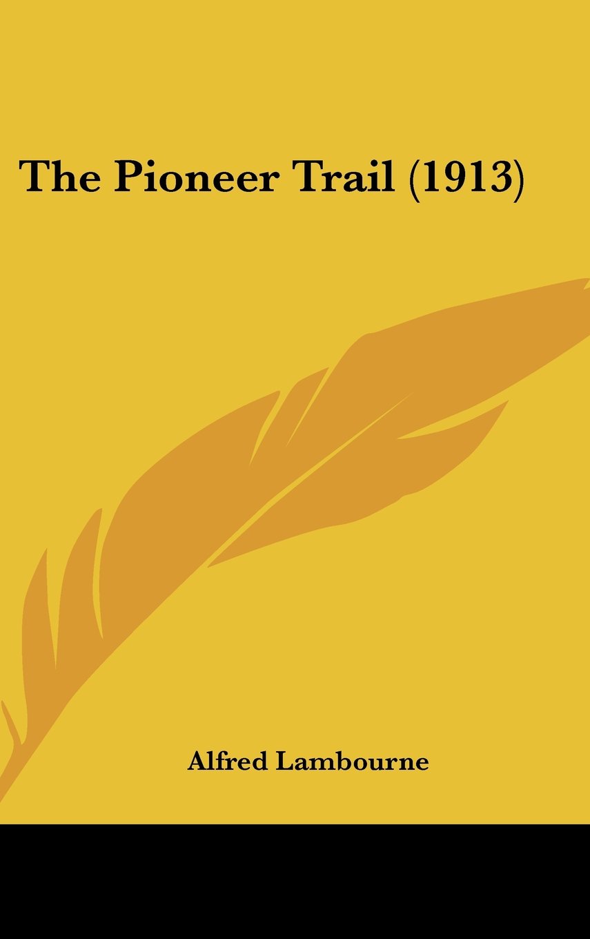 The Pioneer Trail (1913) Politics & History