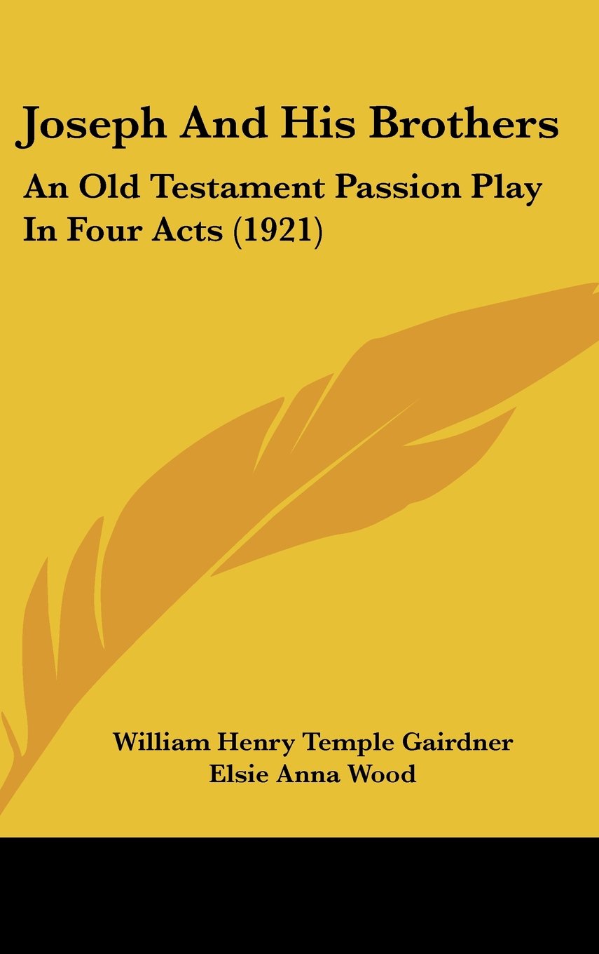 Joseph And His Brothers: An Old Testament Passion Play In Four Acts (1921) Books