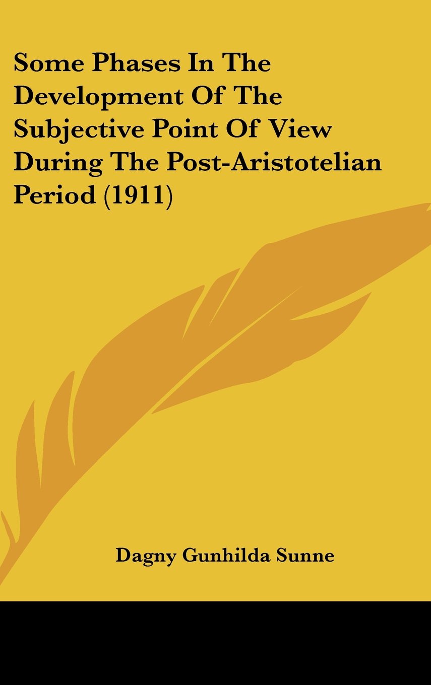 Some Phases In The Development Of The Subjective Point Of View During The Post-Aristotelian Period (1911) Books