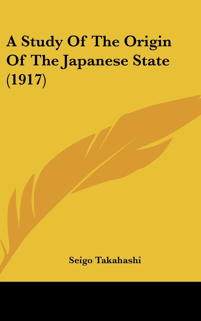 A Study Of The Origin Of The Japanese State (1917) Books