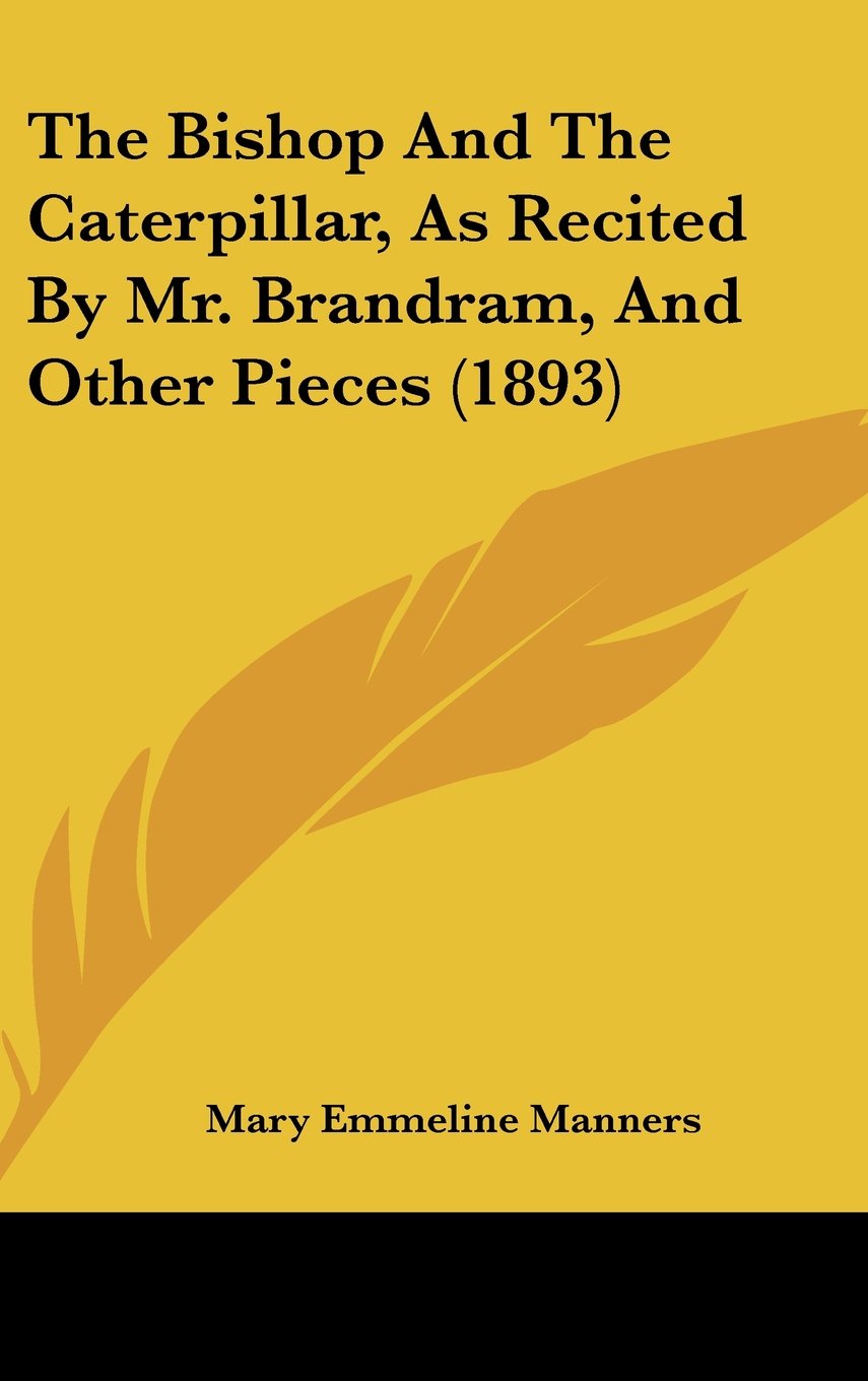 The Bishop And The Caterpillar, As Recited By Mr. Brandram, And Other Pieces (1893) Books