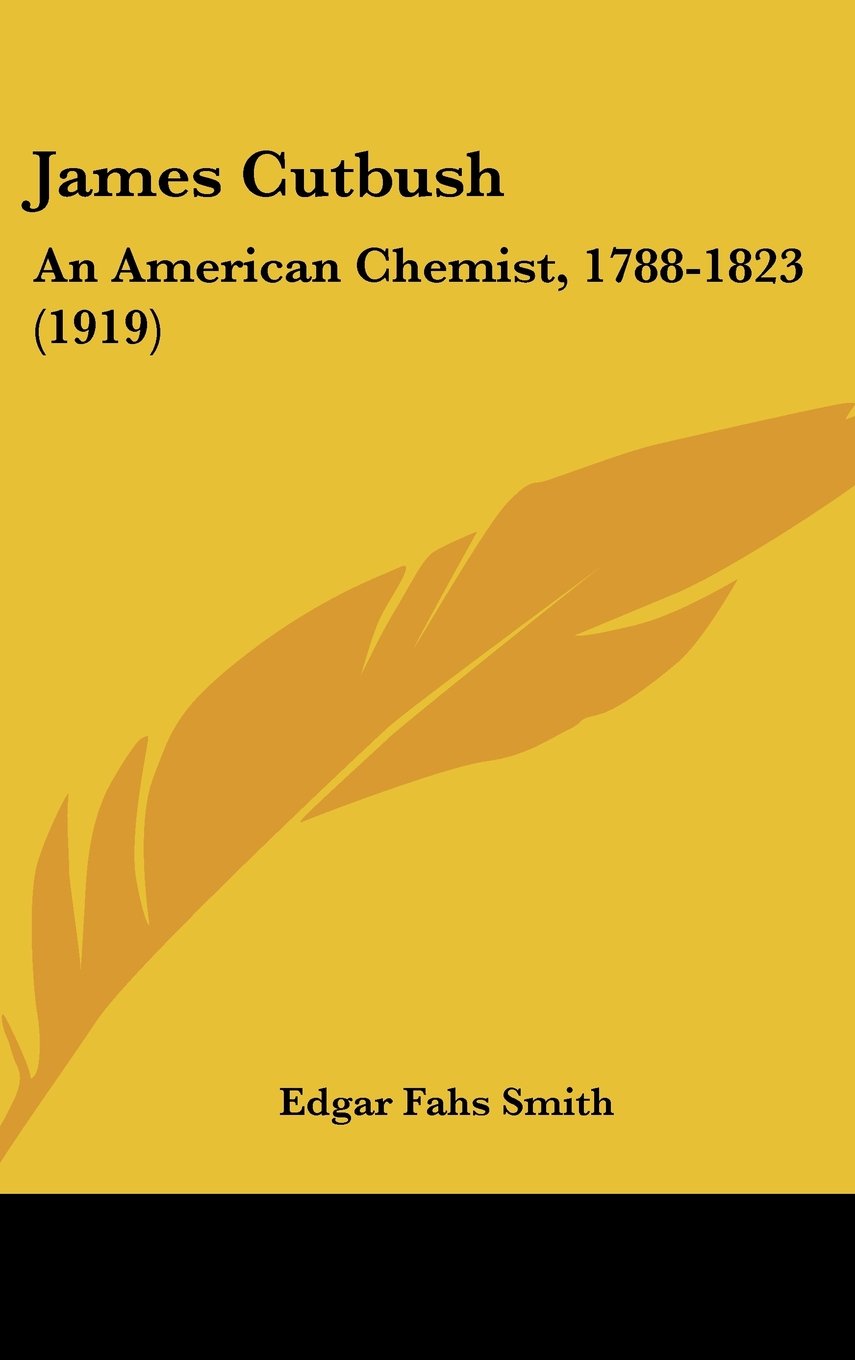 James Cutbush: An American Chemist, 1788-1823 (1919) Books